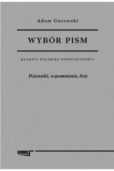Wyb�r pism Adam Gurowski Tom 3 Dzienniki, wspomnienia, listy - Adam Gurowski