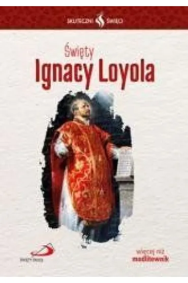 Skuteczni �wi�ci - �wi�ty Ignacy Loyola