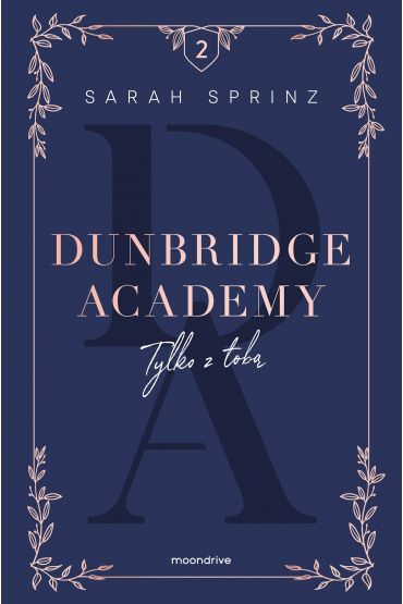 Tylko z tobą. Dunbridge Academy. Tom 2