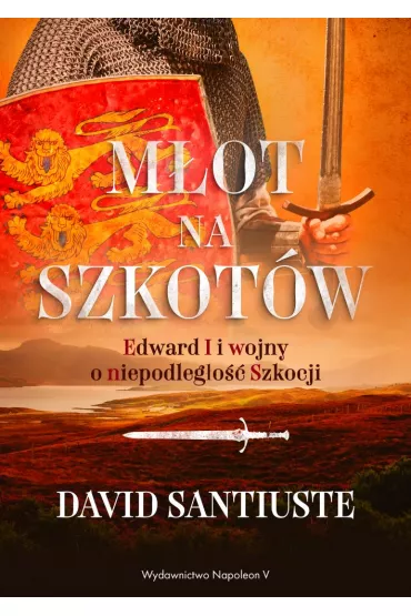 M�ot na Szkot�w. Edward I i wojny o niepodleg�o�� - David  Santiuste