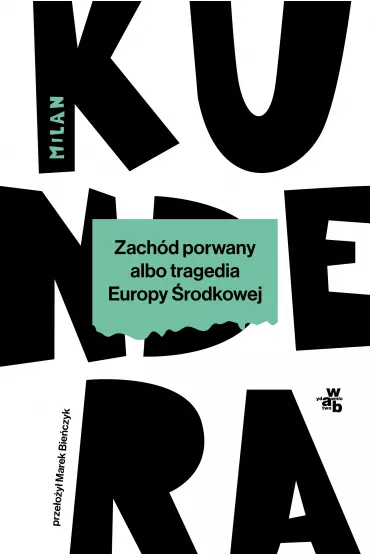 Zachd porwany albo tragedia Europy rodkowej - Milan Kundera