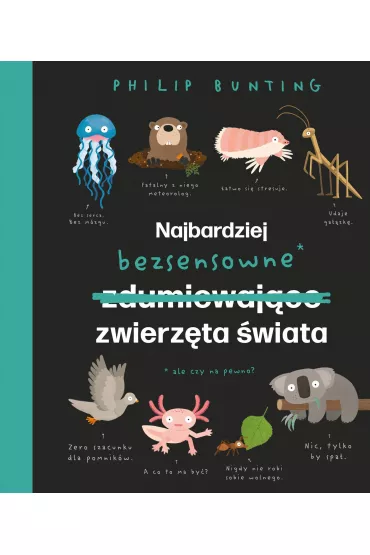 Najbardziej bezsensowne zwierz�ta �wiata - Philip  Bunting