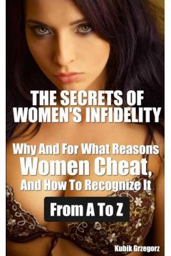 eBook The Secrets Women's infidelity Why and for what Reasons Women Cheat, and how to Recognize it from A to Z pdf mobi epub