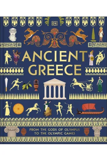 Ancient Greece. From the Gods of Olympus to the Olympic Games
