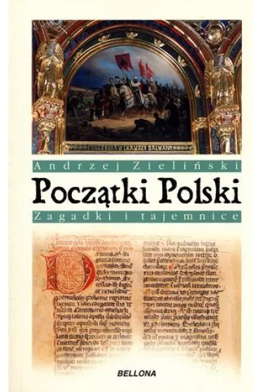 Pocz�tki Polski. Zagadki i tajemnice - Andrzej Zieli�ski