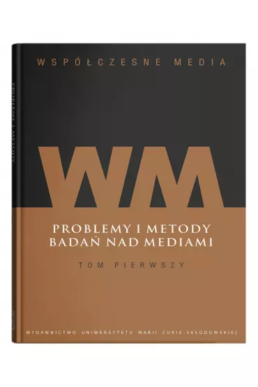 Problemy i metody bada� nad mediami. Wsp�czesne media. Tom 1 - Iwona Hofman, Danuta K�pa Figura