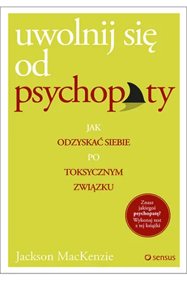 Uwolnij si� od psychopaty jak odzyska� siebie po toksycznym zwi�zku - Jackson Mackenzie