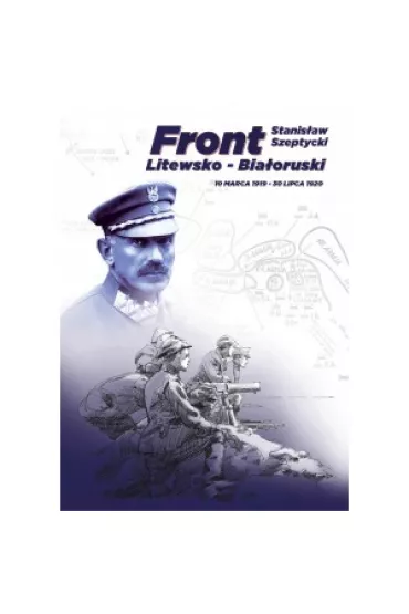 Front Litewsko-Bia�oruski - Stanis�aw Szeptycki