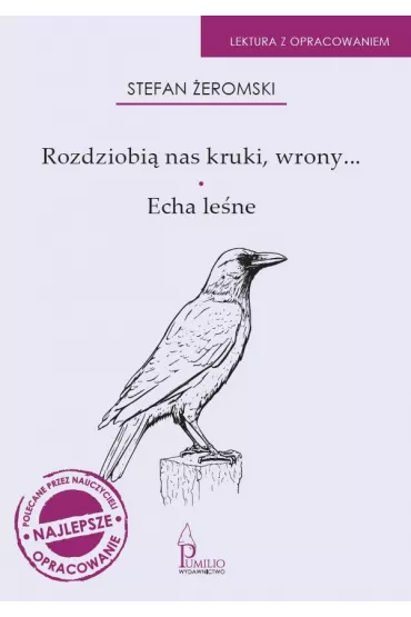 Rozdziobi� nas kruki, wrony..., Echa le�ne - Stefan �eromski
