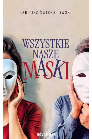 Wszystkie nasze maski - Bartosz  �wiekatowski