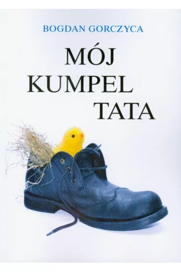 M�j kumpel tata - Bogdan Gorczyca