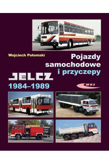 Pojazdy samochodowe i przyczepy Jelcz 1952-1970 - Wojciech Po�omski