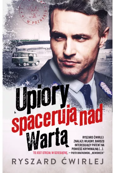 Upiory spaceruj� nad Wart�. Milicjanci z Poznania. Tom 1 - Ryszard �wirlej