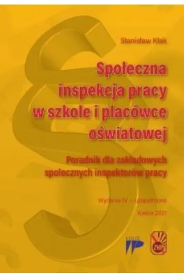 Spo�eczna inspekcja pracy w szkole i plac�wce o�wiatowej. Poradnik dla zak�adowych spo�ecznych inspektor�w pracy - Stanis�aw K�ak