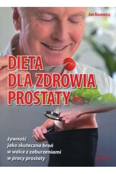 Dieta dla zdrowia prostaty - Jan Kosowicz
