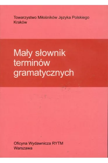 Ma�y s�ownik termin�w gramatycznych - Bo�ena Cz�stka-Szymon, Helena Synowiec, Urban Krystyna