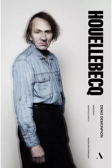 Houellebecq - Denis Demonpion, Magdalena Kowalska, Anastazja  Dwulit
