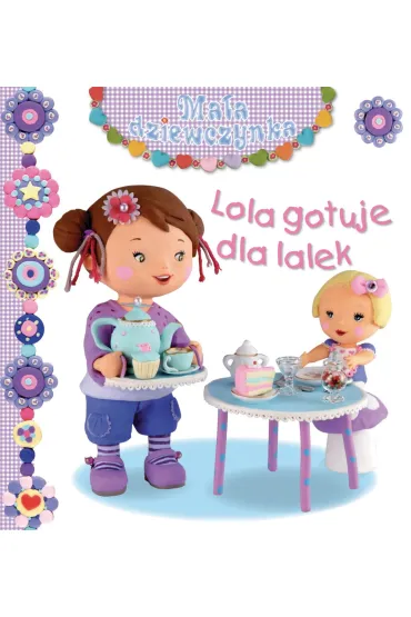 Lola gotuje dla lalek. Ma�a dziewczynka - Christelle Mekdjian, Emilie Beaumont, Nathalie Belineau