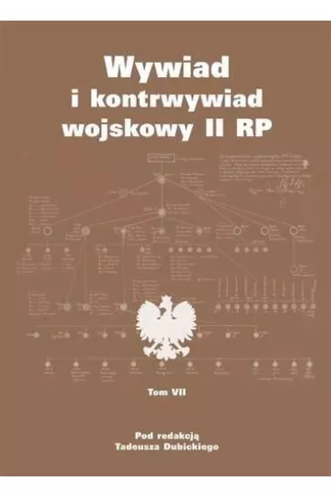 Wywiad i kontrwywiad wojskowy II RP. Z dzia�alno�ci Oddzia�u II SG WP. Tom 7 - Tadeusz Dubicki