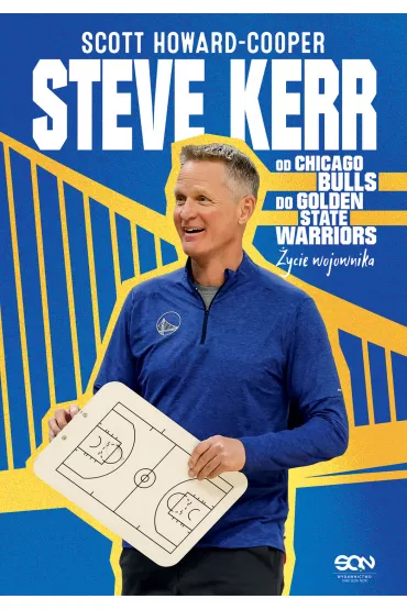 Steve Kerr. Od Chicago Bulls do Golden State Warriors. ycie wojownika - Scott Howard-Cooper