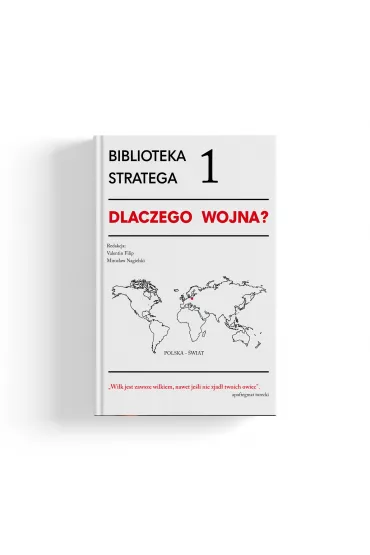 Dlaczego wojna? Biblioteka stratega. Tom 1 - Miros�aw Nagielski, Valentin Filip