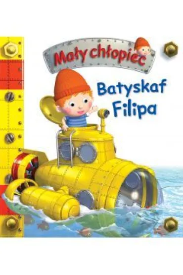 Ma�y ch�opiec. Batyskaf Filipa - Emilie Beaumont, Nathalie Belineau, Alexis Nesme