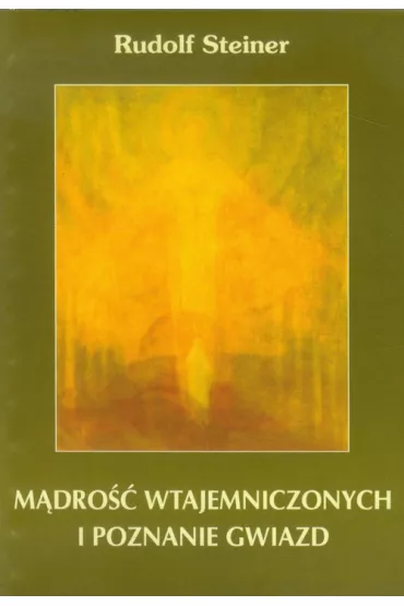 M�dro�� wtajemniczonych i poznanie gwiazd - Rudolf Steiner