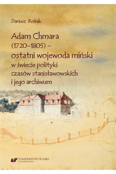 Adam Chmara (1720-1805) - ostatni wojewoda.. - Dariusz Rolnik