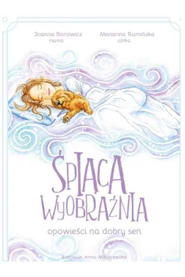 �pi�ca wyobra�nia - opowie�ci na dobry sen - Joanna  Bonowicz, Marianna  Rumi�ska