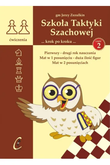 Pierwszy - drugi rok nauczania. Mat w 1 posuni�ciu - du�a ilo�� figur. Mat w 2 posuni�ciach. Szko�a Taktyki Szachowej. Tom 2 - Jerzy  Zezulkin
