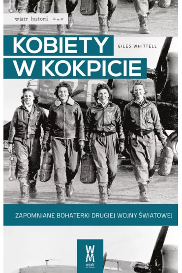 Kobiety w kokpicie. Zapomniane bohaterki drugiej wojny �wiatowej (OT) - Giles Whittell