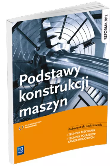 Podstawy konstrukcji maszyn. Podrcznik do nauki zawodu technik mechanik - Janusz Telega, Janusz Torzewski, Krzysztof Grzelak