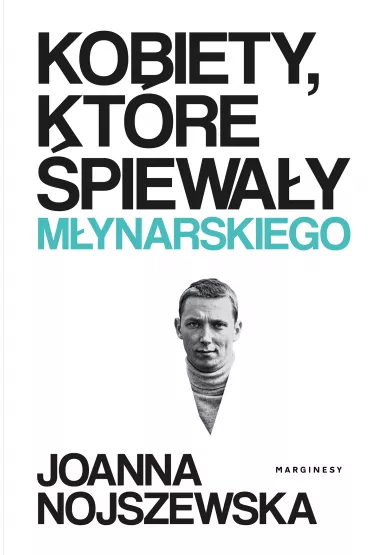 Kobiety, ktre pieway Mynarskiego - Joanna Nojszewska