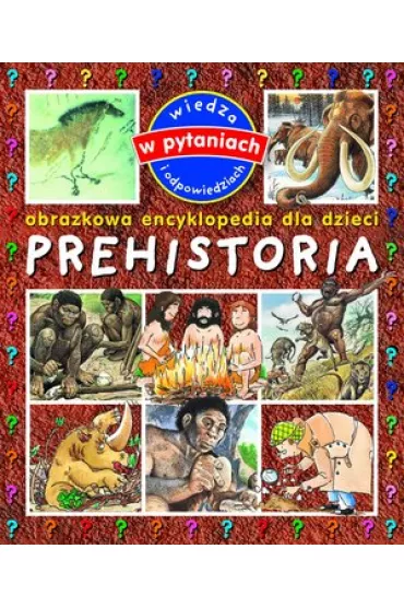 Prehistoria. Obrazkowa encyklopedia dla dzieci