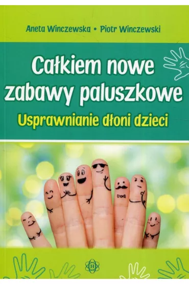 Ca�kiem nowe zabawy paluszkowe usprawnianie d�oni dzieci - Piotr Winczewski, Aneta  Winczewska