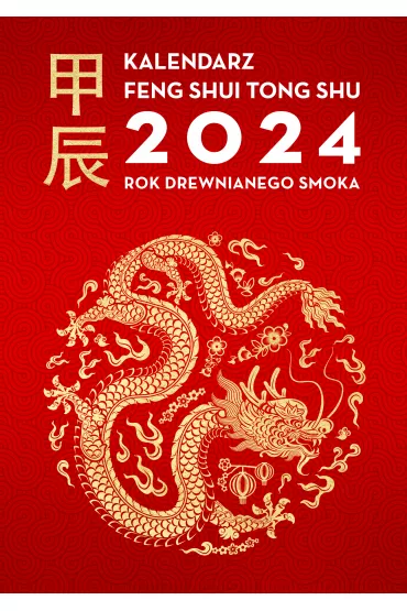 Kalendarz Feng Shui Tong Shu 2024. Rok Drewnianego Smoka - Dragon and Tiger