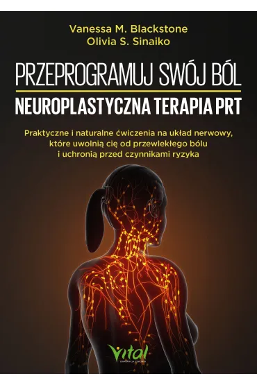 Przeprogramuj sw�j b�l. Neuroplastyczna terapia PRT - Olivia S Sinaiko