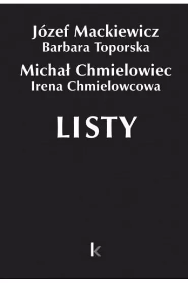 Dzie�a T.28 Listy (Chmielowiec) - Barbara Toporska, J�zef Mackiewicz, Micha� Chmielowiec, Irena  Chmielowcowa