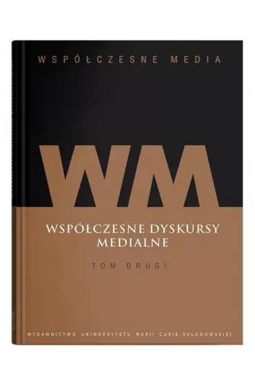 Wsp�czesne dyskursy medialne. Wsp�czesne media. Tom 2 - Iwona Hofman, Danuta K�pa Figura