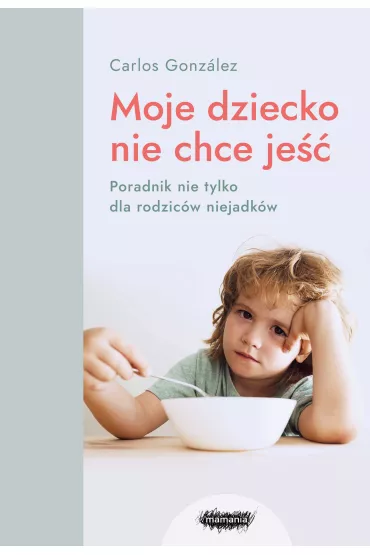 Moje dziecko nie chce je�� - Carlos Gonzalez