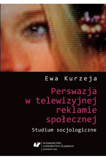 Perswazja w telewizyjnej reklamie spo�ecznej - Ewa Kurzeja