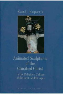 Animated Sculptures of the Crucified Christ in the Religious Culture of the Latin Middle Ages