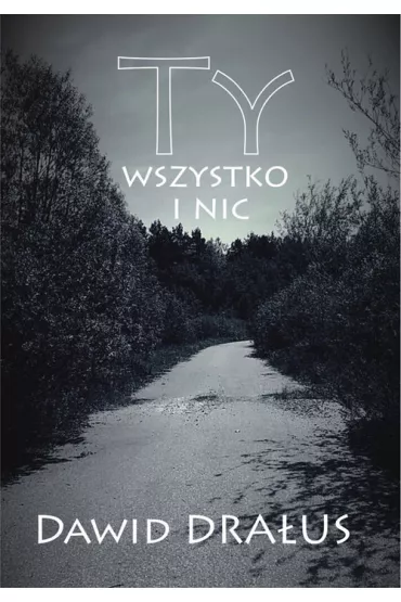 Ty wszystko i nic - Dawid  Dra�us