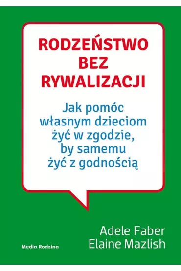 Rodze�stwo bez rywalizacji - Adele Faber, Elaine Mazlish