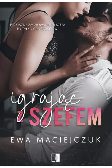 Igraj�c z szefem - Ewa Maciejczuk