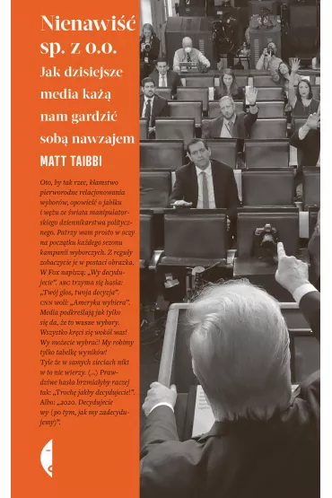 Nienawi sp. z o.o. Jak dzisiejsze media ka nam gardzi sob nawzajem - Matt  Taibbi