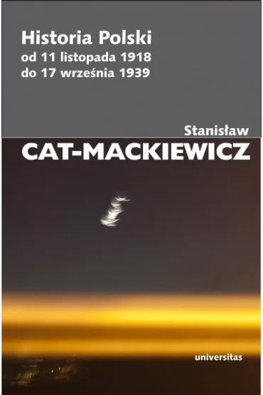 Historia Polski od 11 listopada 1918 do 17 wrze�nia 1939 - Stanis�aw Cat-Mackiewicz