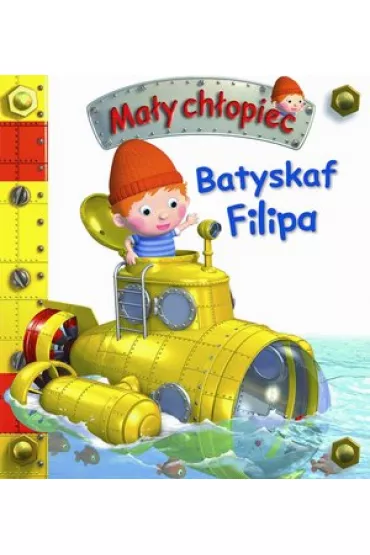 Ma�y ch�opiec. Batyskaf Filipa - Emilie Beaumont, Nathalie Belineau