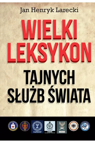 Wielki leksykon tajnych s�u�b �wiata - Jan Henryk Larecki