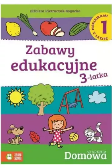 Zabawy edukacyjne 3-latka cz.1 - Domowa Akademia - El�bieta Pietruczuk-Bogucka
